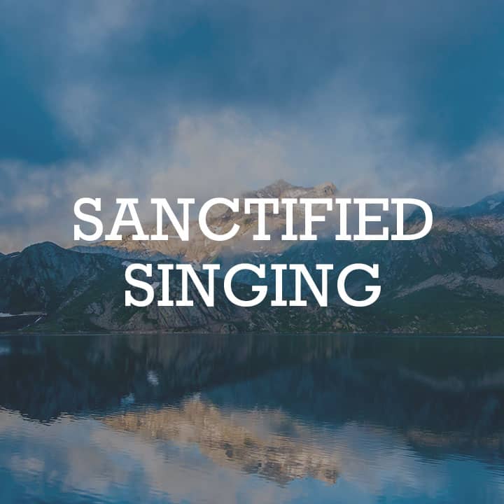 Sanctified Singing (Part 2)